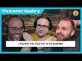 Finding the Positivity in Gaming | Pixelated Realms Gamescast