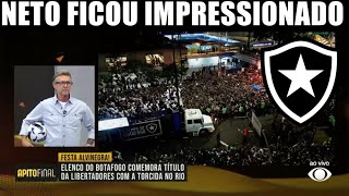 NETO FICA IMPRESSIONADO COM A FESTA DA TORCIDA DO BOTAFOGO NO RJ APOS O TITULO DA LIBERTADORES