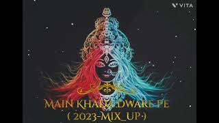 MAIN KHADA DWARA PE || DJ REMIX ( 2023 ) || SLOWED \u0026 REVERB MIX IN THE HOUSE ||