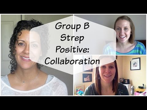 Group B Strep Positive Collaboration Group B Strep Positive Collaboration