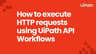 Learn UiPath API Workflows: HTTP request