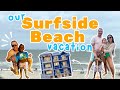 Our Dream Surfside Beach Vacation!