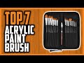 Top 7 Best Acrylic Paint Brushes In 2024 | 12 Fabulous Acrylic Paint Brushes For Artists & Students