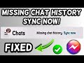 Missing chat history sync now messenger FIX!