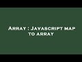 Array : Javascript map to array