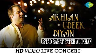Akhian Udeek Diyan | Live Performance | Ustad Rahat Fateh Ali Khan