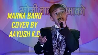 MARNA BARU GARO HUNNA COVER BY  AAYUSH KC