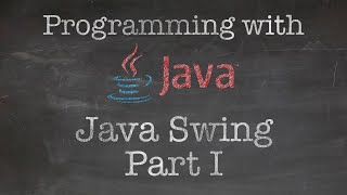 Object Oriented Programming with Java: 7. Making a GUI program using Java Swing (Part I)