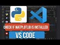 How to Check if Matplotlib is Installed in VS Code | Fix ImportError in Python