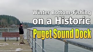 Winter bottom fishing on a historic Puget Sound dock