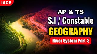 AP & TS - SI / Constable || INDIAN GEOGRAPHY || RIVER SYSTEM PART-03 || IACE