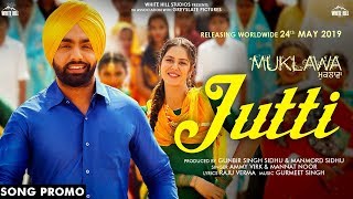 Jutti (Song Promo) Ammy Virk & Mannat Noor | Sonam Bajwa | Muklawa | Releasing Soon