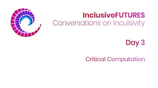Conversations on Inclusivity - Critical Computation