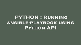 PYTHON : Running ansible-playbook using Python API