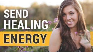 Send Healing Energy To Loved Ones Female Voice Guided Meditation | Distance Healing