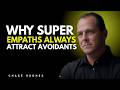 Why Super Empaths Always Attract Avoidants || CHASE HUGHES