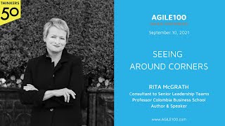 Rita McGrath: Seeing around Corners (agile100)