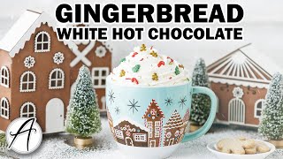 How to Make a Gingerbread White Hot Chocolate | Cozy Winter Drink Recipe