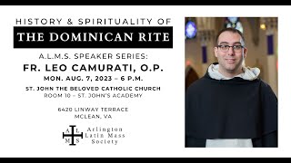 Fr. Leo Camurati, OP: History and Spirituality of the Dominican Rite | ALMS Speaker Series