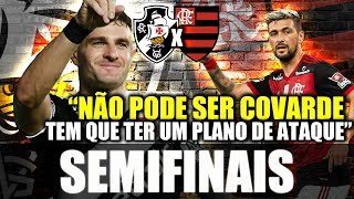 COMO O VASCO DEVE ENFRENTAR O FLAMENGO NAS SEMIFINAIS DO CARIOCA | NOTÍCIAS DO VASCO