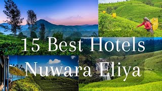 15 Best Hotels in Nuwara Eliya 🇱🇰 | සීතල නුවරඑළියේ නවතින්න හොඳම තැන් 15 ක් ♥️