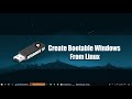 Cara Mudah Buat Bootable Windows di linux