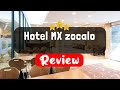 Hotel MX zocalo, Mexico City Review - Is This Hotel Worth It?