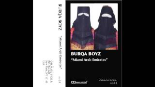 Burqa Boyz - Miami Arab Emirates - FULL RELEASE