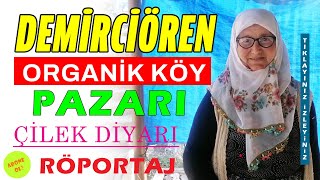 DEMİRCİÖREN ORGANİK KÖY PAZARI NORMALLEŞME DÖNEMİNDE ÇOK YOĞUN MÜŞTERİ ÇEKİYOR /RÖPORTAJ