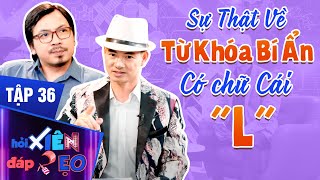 Hỏi Xiên Đáp Xẹo Tập 36| Giáo Sư Giải Mã Từ Khóa 