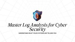Introduction to Log Analysis for Cyber Security Beginners (Free Workshop)