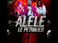 alele le pÉtrolier feat chouchou salvador et dj leo os dur