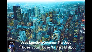 Deep Emotions Summer Mix Deep House  Vocal House Nu Disco Chillout