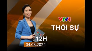 Bản tin thời sự tiếng Việt 12h - 04/08/2024| VTV4