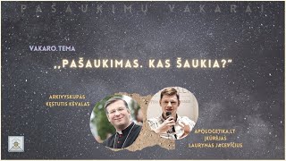 Pašaukimas. Kas šaukia? | arkivyks. K. Kėvalas ir L. Jacevičius