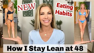 How I Stay Lean at 48 ~ New Eating Habits! ~ Lose Weight