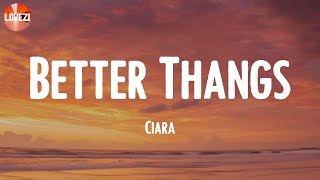 Better Thangs - Ciara (Lyrics)