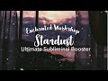 ❛❛Stardust❜❜ ━ ✯Ultimate Subliminal Booster✯