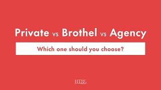 Private VS Brothel VS Agency; Which one should you choose?