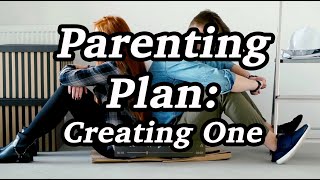 Parenting Plan: How to Create One That Works for Both Parties