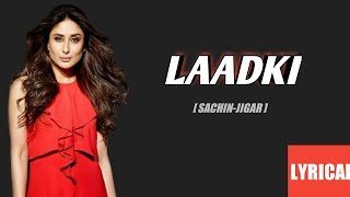 Laadki (Lyrics) Angrezi Medium | Irrfan K, Kareena K, Radhika M | Rekha B | Sachin-jigar