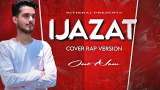 IJAZAT - RITIKRAJ || Cover Rap Song || Reply Version || Hindi Sad Rap