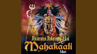 Jhummi Jhummi Hai Mahakali Meri (Requested Version)