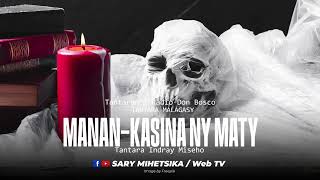 Tantara Malagasy - MANAN--KASINA NY MATY (Tantaran'i Radio Don Bosco) Tantara Indray Miseho