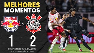 RED BULL BRAGANTINO 1X2 CORINTHIANS | MELHORES MOMENTOS | CAMPEONATO PAULISTA 2025