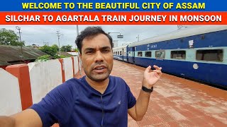 Silchar to Agartala Train Journey in Monsoon ||Welcome to the Beautiful City of Assam