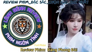 Review Phim Đặng Phong Đài Full Phần #reviewphim #phimhay #review #phim #ngontinhhay