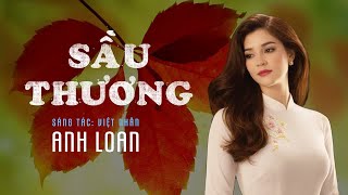 SẦU THƯƠNG | sáng tác Việt Nhân | tiếng hát Anh Loan | Lyrics