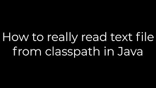 Java :How to really read text file from classpath in Java(5solution)