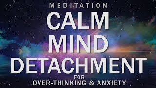 Guided Meditation for Calm Mind & Detachment from Overthinking | Breathing Relaxation for Anxiety